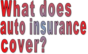 What does  auto insurance  cover?