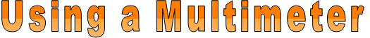 Using a Multimeter