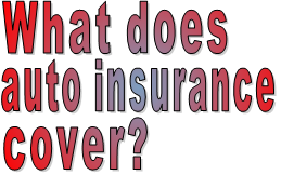 What does  auto insurance  cover?