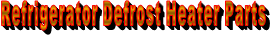 Refrigerator Defrost Heater Parts