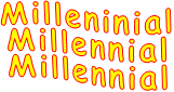 Milleninial Millennial Millennial